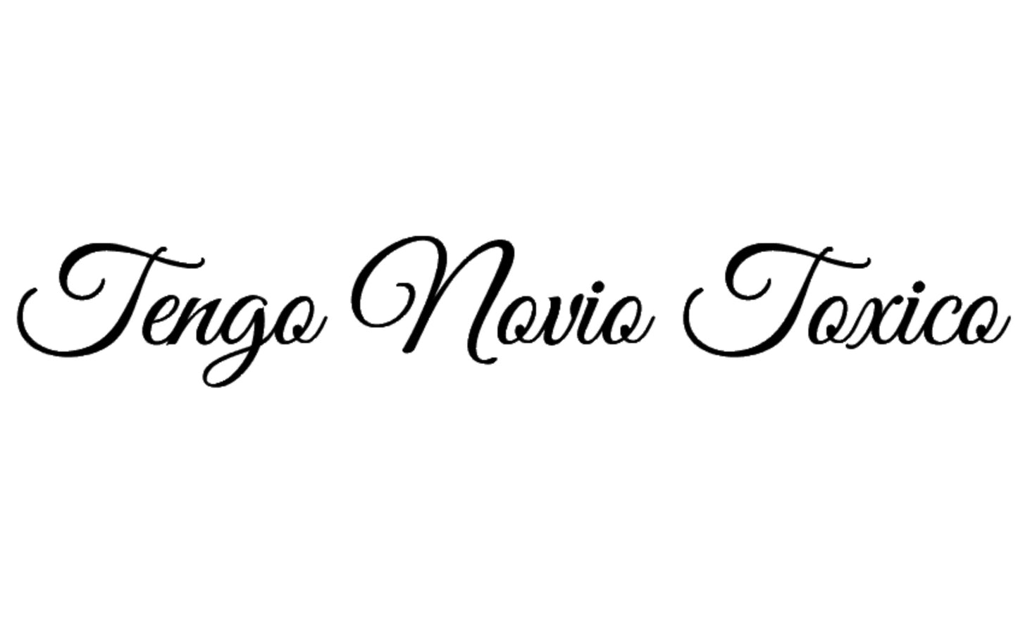 Tengo Novio Toxico (Cursive)