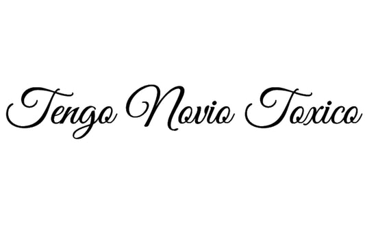 Tengo Novio Toxico (Cursive)