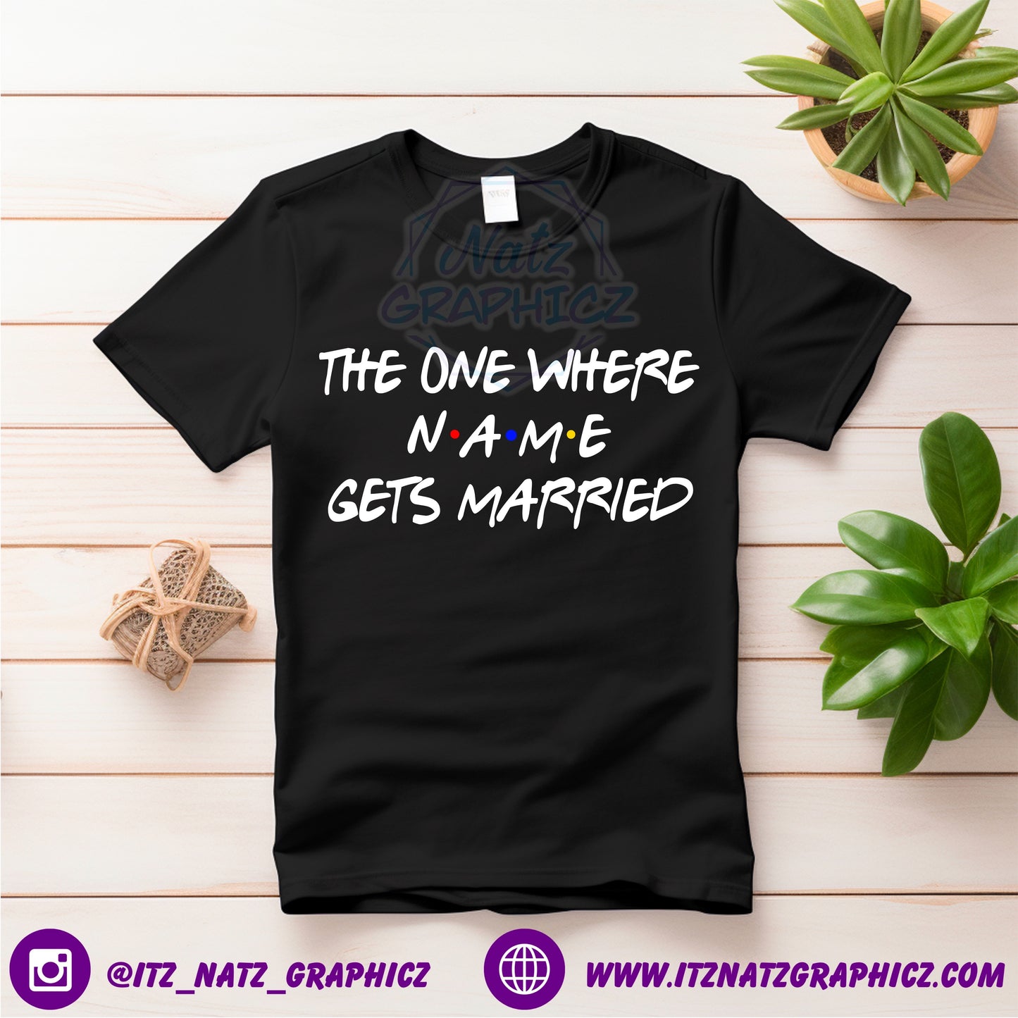 The One Where “NAME” Gets Married Friends Shirt