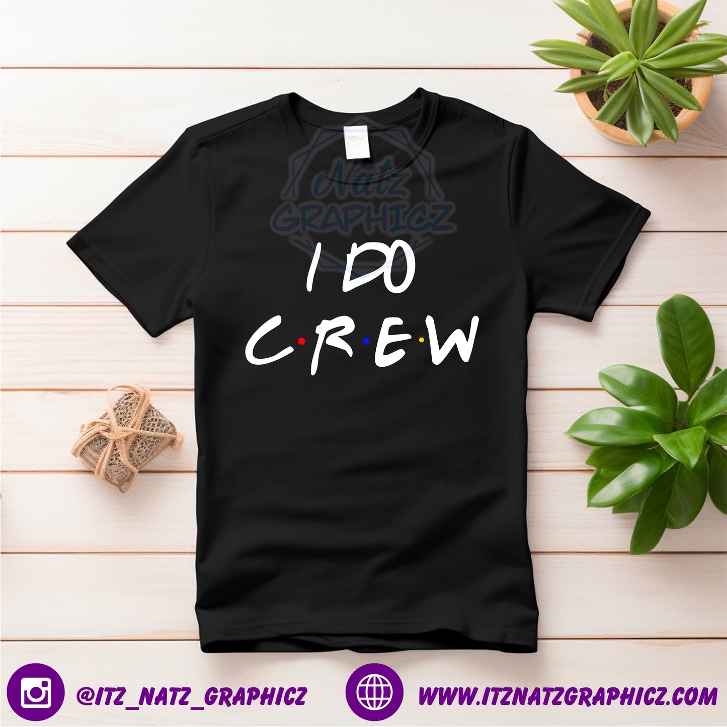 I DO CREW Friends Shirt