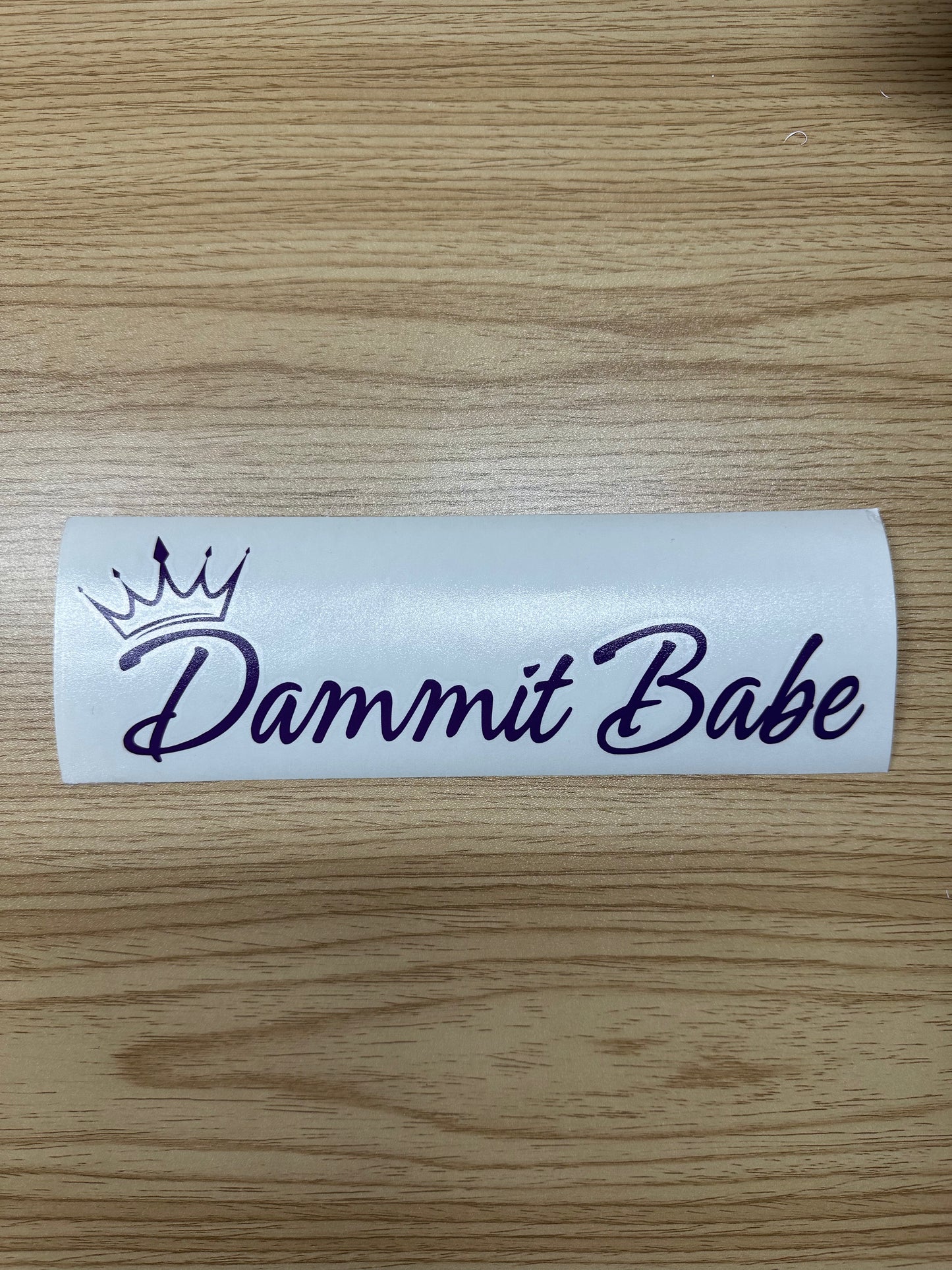 Dammit Babe w/ Crown